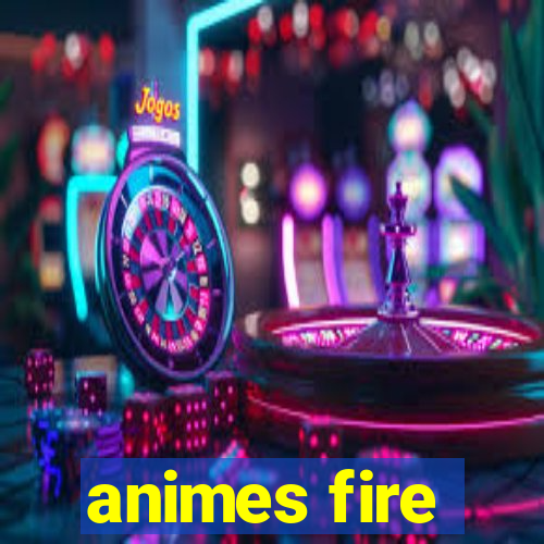 animes fire